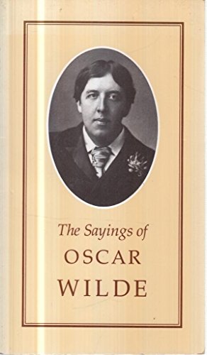 The Sayings of Oscar Wilde