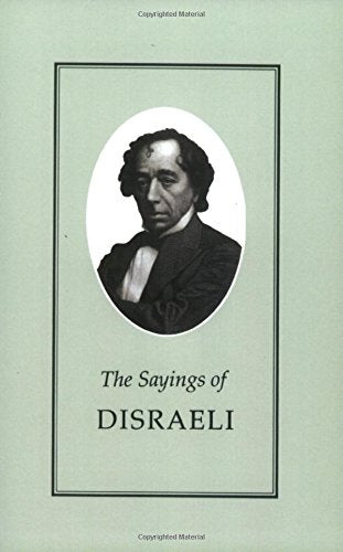 The Sayings of Benjamin Disraeli