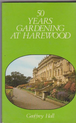 Fifty Years of Gardening at Harewood