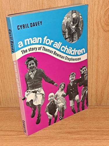 A man for all children: The story of Thomas Bowman Stephenson