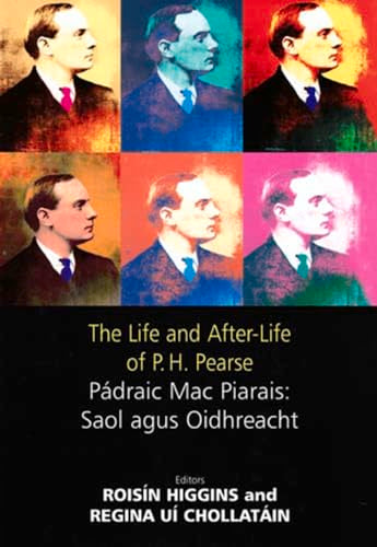 The Life and After-life of P.H. Pearse