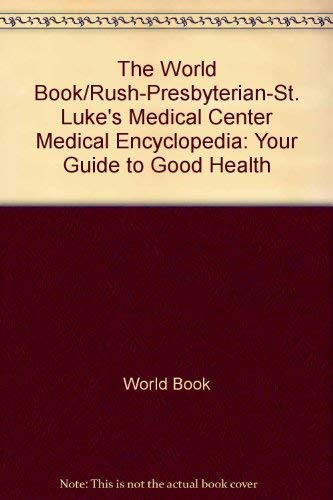 The World Book/Rush-Presbyterian-St. Luke's Medical Center Medical Encyclopedia