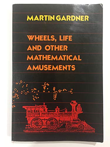 Wheels, Life and Other Mathematical Amusements