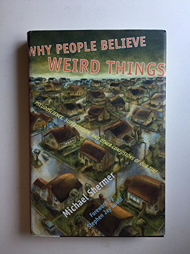 Why People Believe Weird Things
