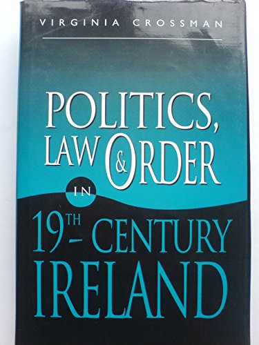 Politics, Law and Order in 19th Century Ireland