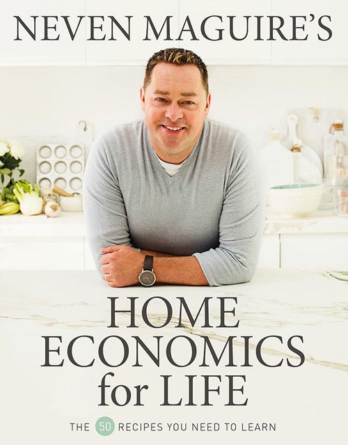 Neven Maguires Home Economics for Life