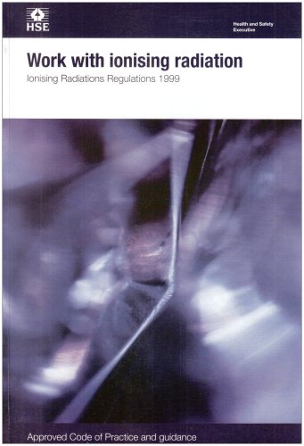 Work with ionising radiation Ionising Radiations Regulations 1999 Approved Code of Practice and guidance