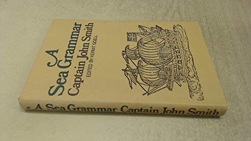 A sea grammar,: With the plaine exposition of Smiths accidence for young sea-men, enlarged;