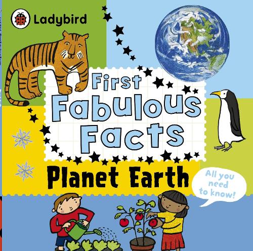 Planet Earth: Ladybird First Fabulous Facts