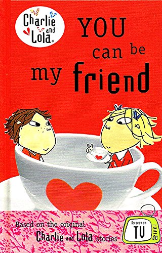 Charlie And Lola : You Can Be My Friend :