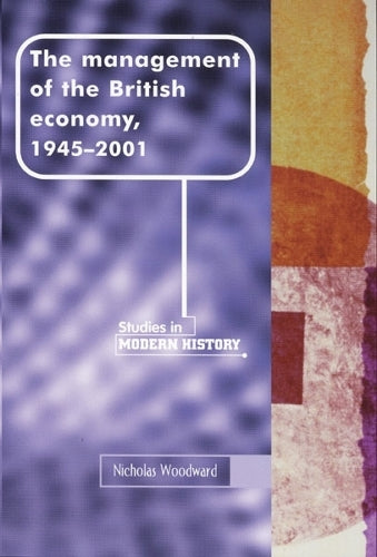 The Management of the British Economy, 1945-2001