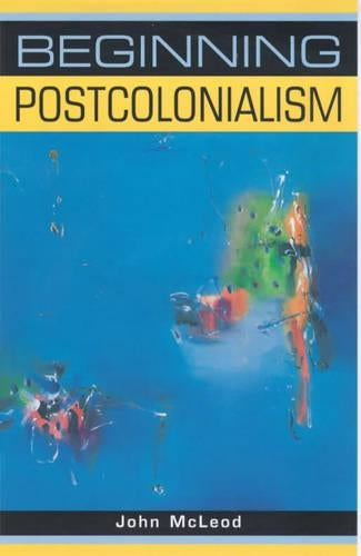 Beginning Postcolonialism