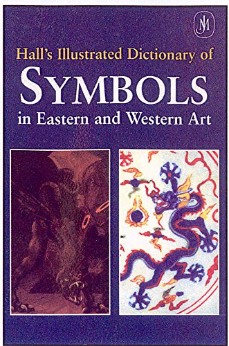 The Illustrated Dictionary of Symbols in Eastern and Western Art