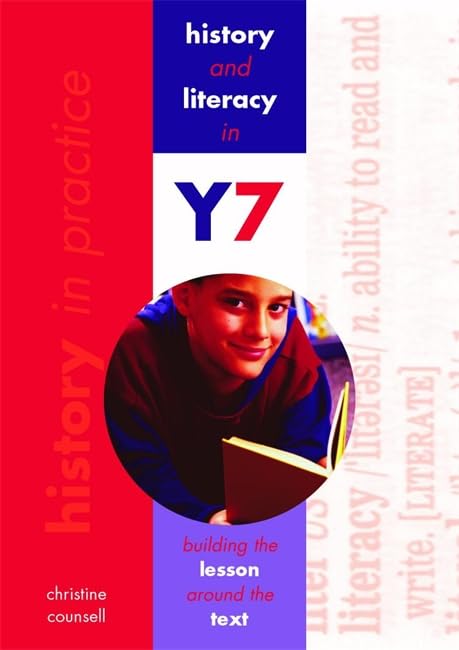 History in Practice: History and Literacy in Y7: Building the lesson around the text
