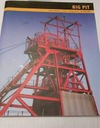 Big Pit (The National Coal Museum, Blaenafon) A Guide