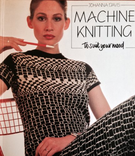 Machine Knitting to Suit Your Mood