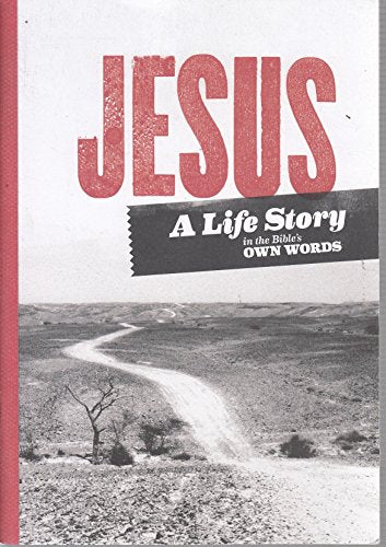 Jesus A Life Story In The Bibles Own Words