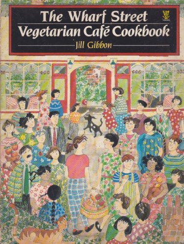 The Wharf Street Vegetarian Cafe Cook Book