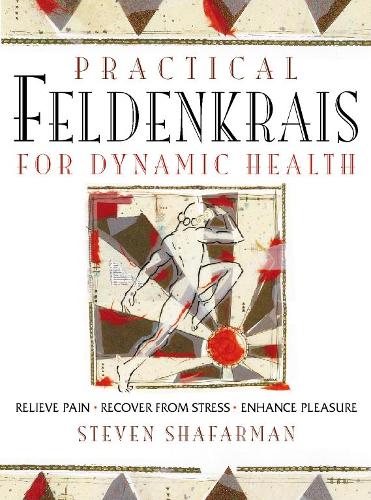 Practical Feldenkrais for Dynamic Health