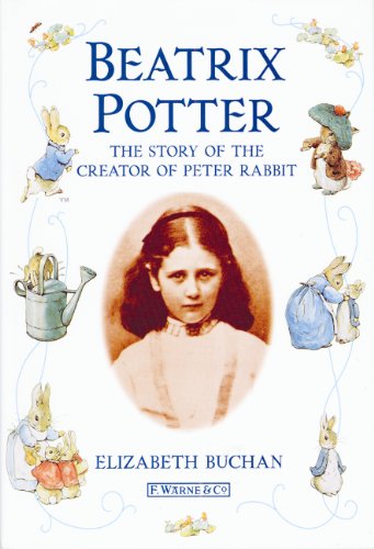 Beatrix Potter The Story of the Creator of Peter Rabbit