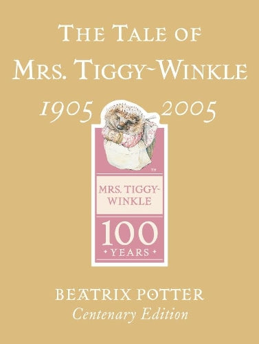 The Tale of Mrs. Tiggy-Winkle Centenary Edition
