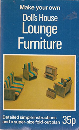 Make Your Own Dolls House Lounge Furniture: Detailed simple instructions and a super-size fold-out plan. (A Wolfe Foldaplan Book)