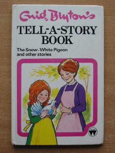 Tell-A-Story Book: The Snow-White Pigeon and other stories