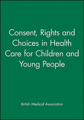 Consent, Rights and Choices in Health Care for Children and Young People