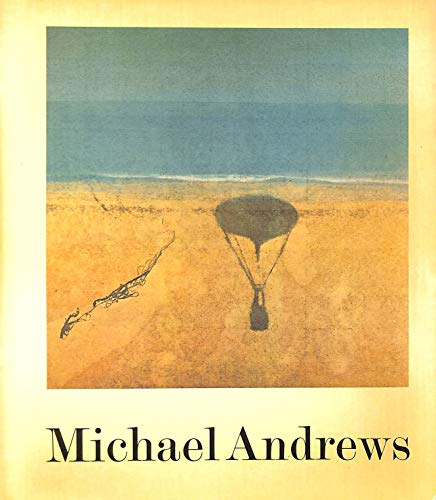 Michael Andrews: Hayward Gallery, London, 31 October 1980-11 January 1981, Fruit Market Gallery, Edinburgh, 24 January-21 February 1981, Whitworth Art ... of Manchester, 6 March-20 April 1981