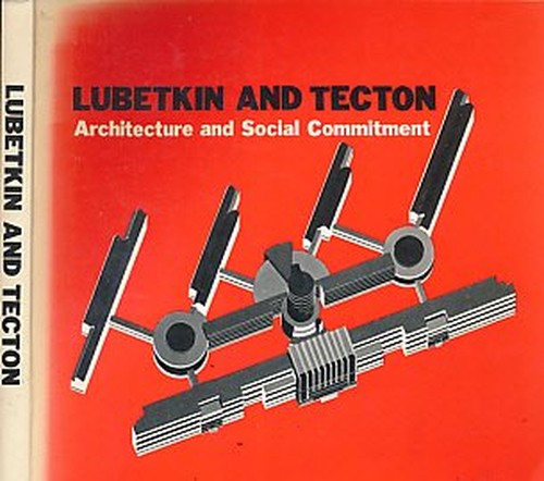Lubetkin and Tecton: Architecture and Social Commitment: A Critical Study
