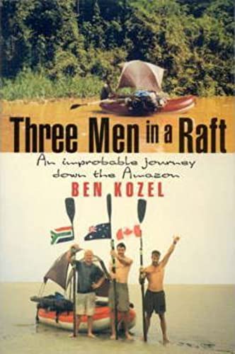 Three Men in a Raft: an Improbable Journey down the Amazon