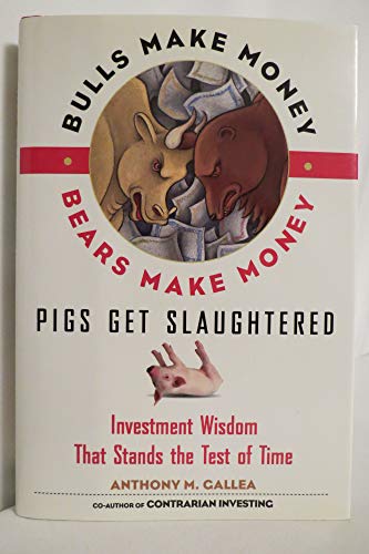 Bulls Make Money, Bears Make Money, Pigs Get Slaughtered