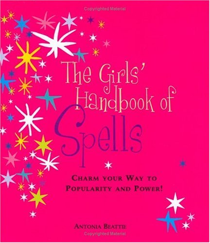 Girls Handbook of Spells:Charm Your Way to Popularity and Power