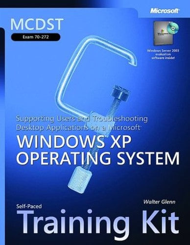 MCDST Supporting Users & Troubleshooting Desktop Applications on a Windows XP Operating System Training Kit