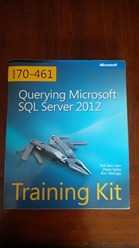 Training Kit (Exam 70-461) Querying Microsoft SQL Server 2012 (MCSA)