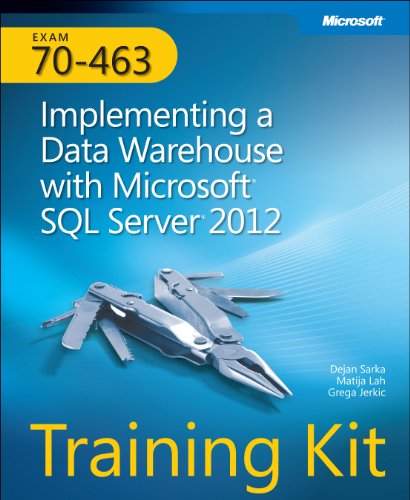 Training Kit (Exam 70-463) Implementing a Data Warehouse with Microsoft SQL Server 2012 (MCSA)