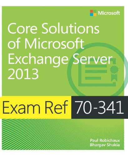 Exam Ref 70-341 Core Solutions of Microsoft Exchange Server 2013 (MCSE)