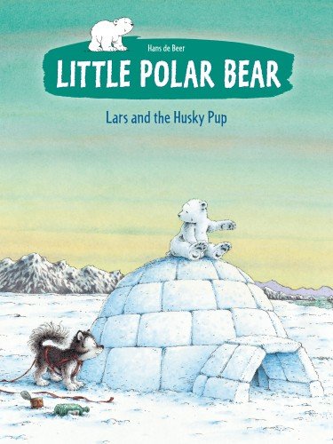 Little Polar Bear Book 3: Lars and the Husky Pup