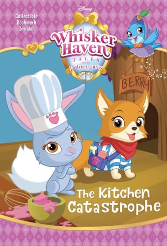 The Kitchen Catastrophe (Disney Palace Pets: Whisker Haven Tales)