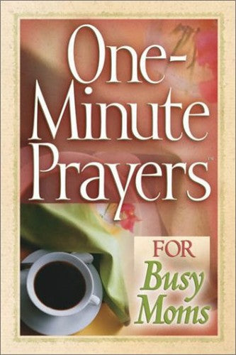 One-minute Prayers for Busy Moms