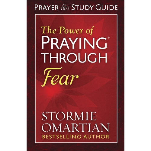 The Power of Praying Through Fear Prayer and Study Guide