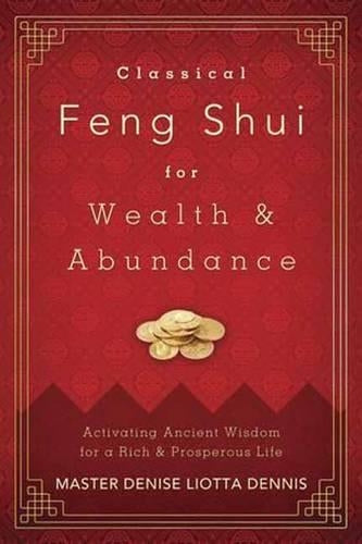 Classical Feng Shui for Wealth and Abundance
