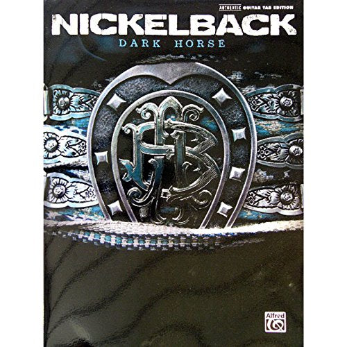 Nickelback -- Dark Horse: Authentic Guitar TAB: Authentic Guitar Tab Edition
