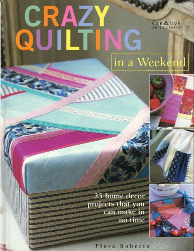 Crazy Quilting in a Weekend Creative ArtsCrafts