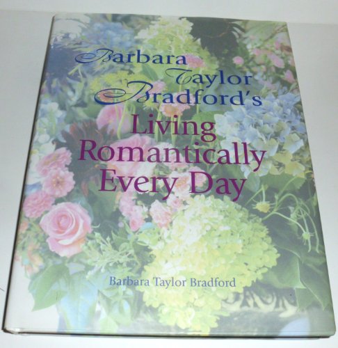 Barbara Taylor Bradford's Living Romantically Every Day