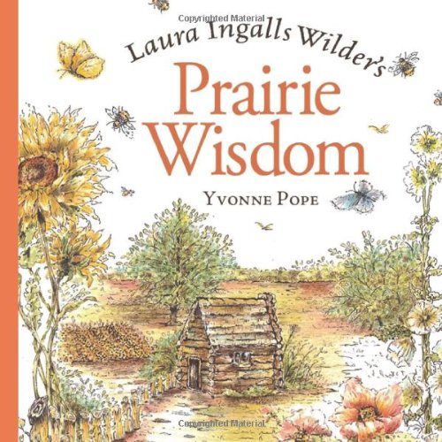Laura Ingalls Wilder's Prairie Wisdom