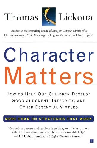 "Character Matters: Help Children develop Good Judgement, Integrity and Essential Virtues "