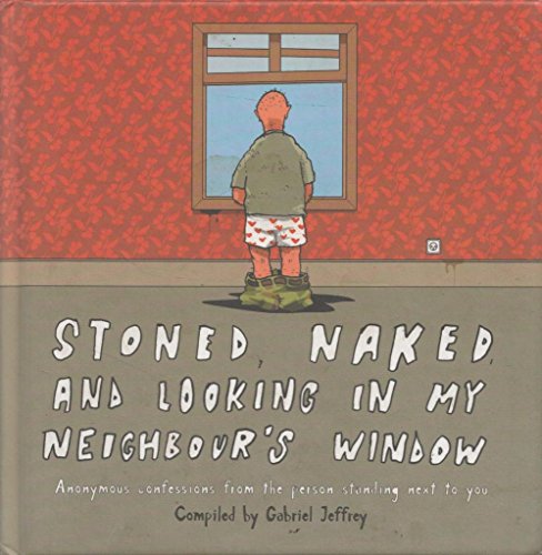 Stoned, Naked and Looking in My Neighbour's Window