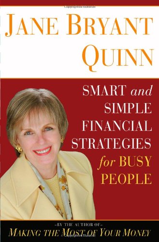 Jane Bryant Quinn's Smart Simple Financial Strategies for Busy People