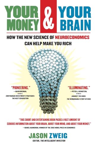 Your Money and Your Brain: How the New Science Of Neuroeconomics Can Help Make You Rich